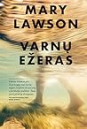 Varnų ežeras by Mary Lawson