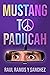 Mustang To Paducah by Raul Ramos y Sanchez Mustang To Paducah by Raul Ramos y Sanchez