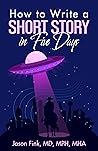 How to Write a Short Story in Five Days by Jason Fink
