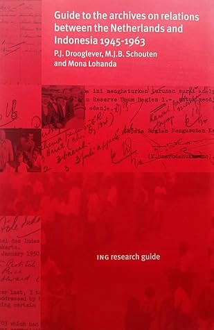 Guide to the archives on relations between the Netherlands and Indonesia 1945-1963 (ING research guide)