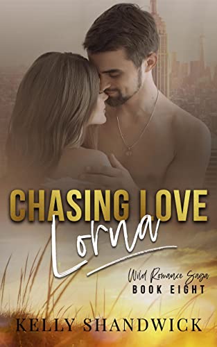 Chasing Love: Lorna (Wild Romance Saga, #8)