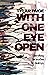 With One Eye Open: Everythi...