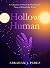 Hollow Human: A Collection ...
