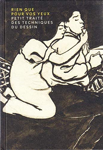 Rien que pour vos yeux - Petit TraitE des Techniques du Dessin /franCais (Hardcover)
