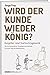 Wird der Kunde wieder König? by Jorge Frey