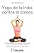 Yoga de la India contra el stress by Mukerji
