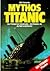 Mythos Titanic Das Protokoll Der Katastrophe - Drei Stunden, Die Die Welt Ersch