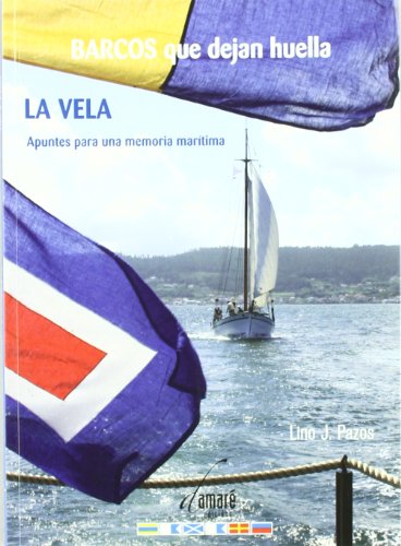 BARCOS QUE DEJAN HUELLA LA VELA APUNTES PARA UNA MEMORIA MARITIMA (Paperback)