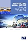 Human rights and criminal procedure: The case law of the European Court of Human Rights Human rights and criminal procedure: The case law of the European Court of Human Rights