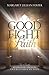 Good Fight of Faith: The Ba...