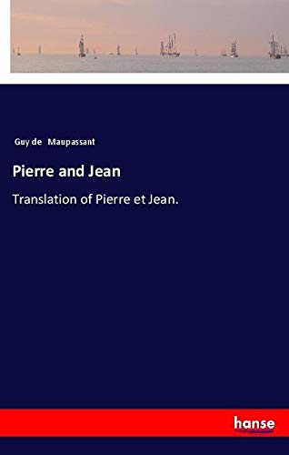 Pierre and Jean: Translation of Pierre et Jean.