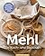 Mehl - Das Koch-& Backbuch:...