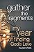 Gather the Fragments: My Ye...