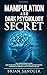 Manipulation and Dark Psychology Secret by Brian Sandler