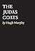 The Judas Goats by Hugh Murphy