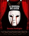 A ESPOSA DO ATOR (Portuguese Edition)