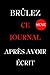 Brûler Ce Journal Après Avo...