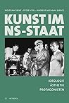 Kunst im NS-Staat: Ideologie, Ästhetik, Protagonisten Kunst im NS-Staat: Ideologie, Ästhetik, Protagonisten