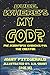 Dude Where's My God?: The Scientific Evidence for the Creator