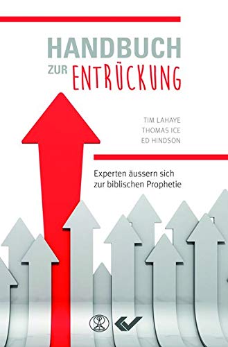 Handbuch zur Entrückung: Experten äußern sich zur biblischen Prophetie (Paperback)