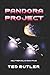 Pandora Project by Ted Butler