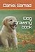 Dog drawing book by Daniel Samad