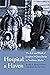 Hospital and Haven: The Lif...