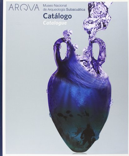 ARQVA, Museo Nacional de Arqueología Subacuática. Catálogo (reimpresión)