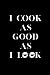 I LOOK AS GOOD AS I COOK: O...