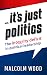 ... its just politics: The ...