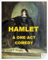 Hamlet: A one act comedy Hamlet: A one act comedy