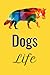 Dogs Life: My Dogs Notes