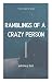 Ramblings Of A Crazy Person by Whitney Hall