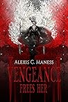 Vengeance Frees Her (The Vengeance Duology, #2)