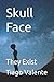 Skull Face: They Exist