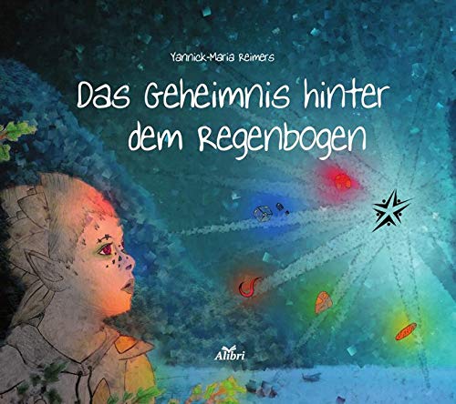 Das Geheimnis hinter dem Regenbogen (Hardcover)