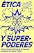 Ética y superpoderes