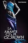 La amante de Brown (Libertinos Enamorados, #5.5)