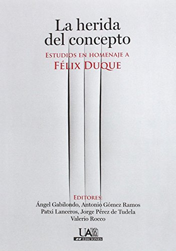 La herida del concepto: Estudios en homenaje a Félix Duque (Hardcover)