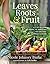 Leaves, Roots & Fruit: A Step-by-Step Guide to Planting an Organic Kitchen Garden