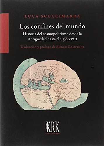 Los confines del mundo: Historia del cosmopolitismo desde la Antigüedad hasta el siglo XVIII (Hardcover)