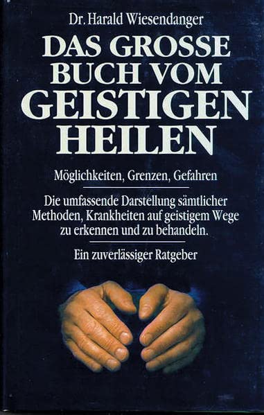 Das grosse Buch vom geistigen Heilen: Möglichkeiten, Grenzen, Gefahren. Die umfassende Darstellung sämtlicher Methoden, Krankheiten auf geistigem Wege ... und zu behandeln. Ein zuverlässiger Ratgeber (Print on Demand)