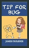 Tip For Bug by James Faulkner
