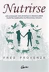 Nutrirse: Los animales nos ayudan a descubrir nuestra sabiduría nutricional innata