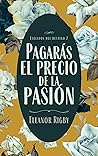 Pagarás el precio de la pasión by Eleanor Rigby