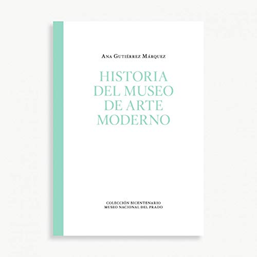 Historia del Museo de Arte Moderno. (vol. 1)