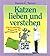 Katzen lieben und verstehen. Ein humorvoller Wegweiser für Ka... by Dennis C. Turner