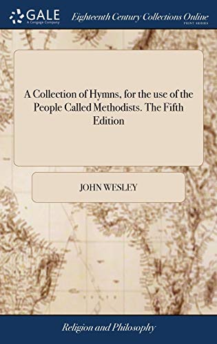 A Collection of Hymns, for the use of the People Called Methodists. The Fifth Edition