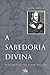 A Sabedoria Divina by Jacob Boehme