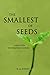The Smallest of Seeds: Forgotten Reformation Heroes